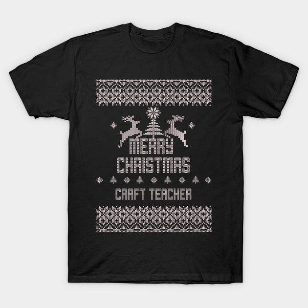 Merry Christmas CRAFT TEACHER T-Shirt by ramiroxavier